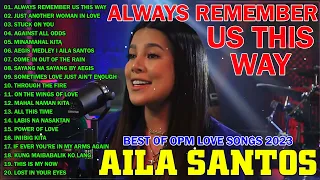 Aila Santos Nonstop Songs 2023 - Best Of OPM Love Songs 2023 - Aila Santos Playlist 2023