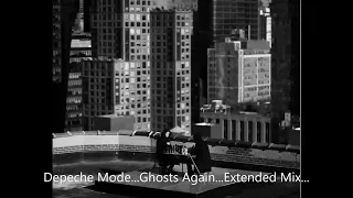 Depeche Mode -   Ghosts Again -  Extended Mix SONG