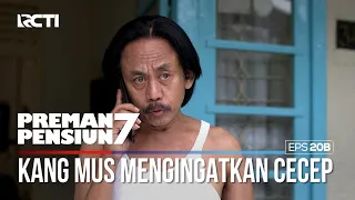 Kang Mus Kembali Mengingatkan Cecep - PREMAN PENSIUN 7 Part (1/2)