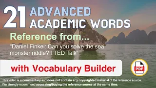 21 Advanced Academic Words Ref from "Daniel Finkel: Can you solve the sea monster riddle? | TED"