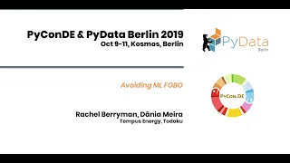 Rachel Berryman, Dânia Meira: Avoiding ML FOBO | PyData Berlin 2019