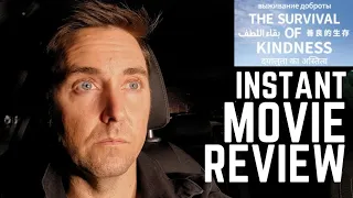 INSTANT MOVIE REVIEW: The Survival of Kindness (2023)