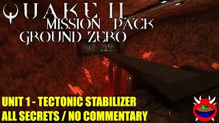 Quake 2 (2023): Ground Zero - Unit 1: Tectonic Stabilizer - All Secrets No Commentary