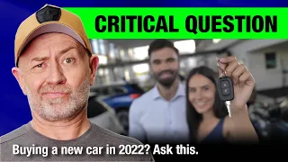One critical question most car buyers don't ask at the dealership in 2022 | Auto Expert John Cadogan