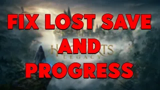 Hogwarts Legacy Fix Lost Save and Progress