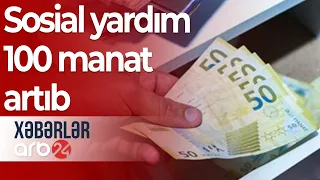 Sosial yardım orta hesabla 100 manat artıb