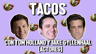 TACOS CON TOM HOLLAND Y JAKE GYLLENHAAL - ÑAMÑAM (Episodio 80)