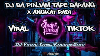 DJ BA PINJAM TAPE BARANG X ANGKAT PADI VIRAL TIKTOK TERBARU 2023 YANG KALIAN CARI !!