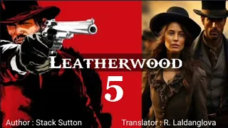 LEATHERWOOD - 5 | Author : Stack Sutton | Translator : R. Laldanglova