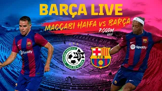 🔴 BARÇA LIVE | MACCABI HAIFA vs BARÇA LEGENDS ⚽