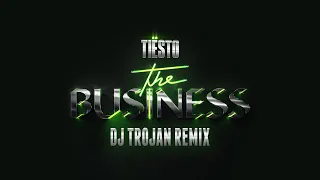 Tiësto - The Business (DJ Trojan Remix)