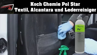 Koch Chemie Pol Star im Test Sitze reinigen- Textil Alcantara Lederreiniger