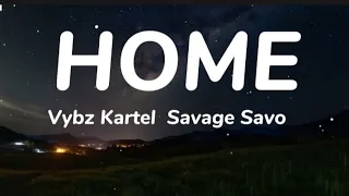 Vybz Kartel ft Savage savo _ Home (official lyrics video)