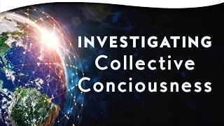 Investigating Collective Consciousness at the Global Scale | Dean Radin, Ph.D.