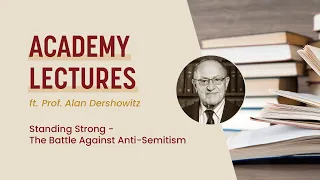 An Evening with Professor Alan Dershowitz: Standing Strong - The Battle Against Anti-Semitism