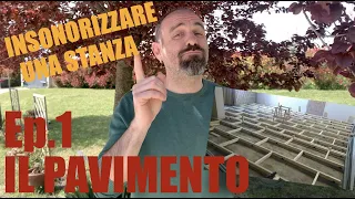 INSONORIZZARE UNA STANZA - "Ep.1 Il pavimento" - Realizzare uno studio di registrazione