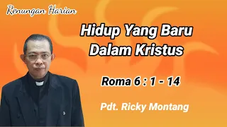 Hidup Yang Baru Dalam Kristus, Roma 6:1-14 (@ Pdt Ricky Montang)