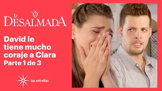 La Desalmada 1/3: David no quiere escuchar las razones de Clara | C-77