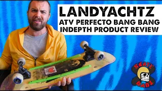 INDEPTH Landyachtz ATV Perfecto Bang Bang Review