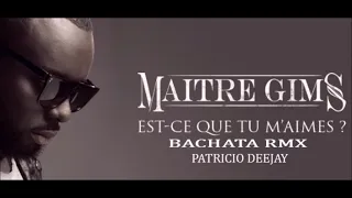 EST CE QUE TU M'AIMES? bachata rmx  MAITRE GIMS  by Patricio Deejay