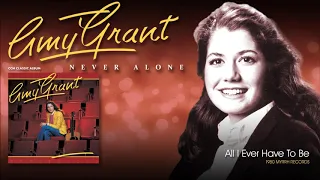 Amy Grant - All I Ever Have To Be