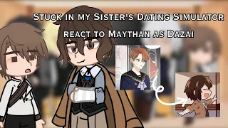 Stuck in my Sister's Dating Simulator react to Maythan as Dazai | 1/1 | rushed | very cringe