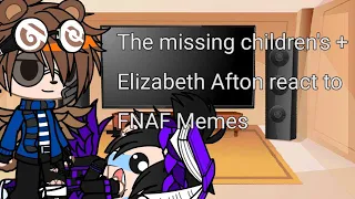 The Missing children's + Elizabeth Afton reacts to FNAF Memes || Some ships || My AU||