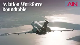 Aviation Industry Leaders Take on Workforce Issues – AIN Roundtable