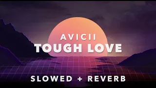 Avicii - Tough Love (Slowed + Reverb)