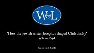Tessa Rajak, “How the Jewish writer Josephus shaped Christianity”