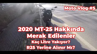 2020 MT-25 Hakkında Merak Edilenler - Kaç Litre Yakıyor - R25 Yerine Alınır Mı? - R25 Katili!