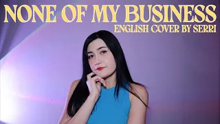 ITZY - None of My Business || English Cover by SERRI