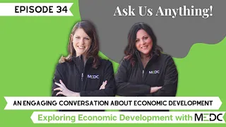 Episode 34 | An Engaging Conversation About Economic Development | EED with MEDC