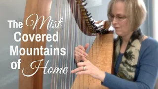THE MIST COVERED MOUNTAINS OF HOME harp music by Anne Crosby Gaudet
