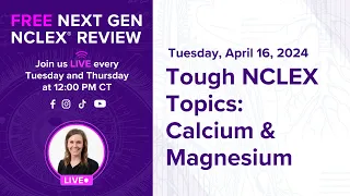 Free Next Gen NCLEX Review- Tough NCLEX Topics: Calcium & Magnesium