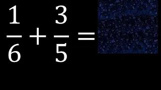 1/6 mas 3/5 . Suma de fracciones heterogeneas , diferente denominador 1/6+3/5