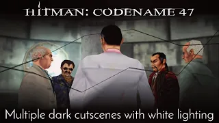 Hitman: Codename 47 - Multiple dark cutscenes with white lighting