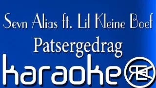 Patsergedrag - Sevn Alias ft. Lil Kleine Boef ( Karaoke Lyrics )