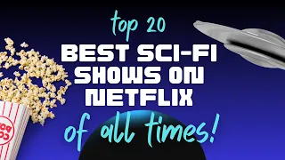 Top 20 Best Sci-Fi Shows on Netflix - The Ultimate Guide 2023