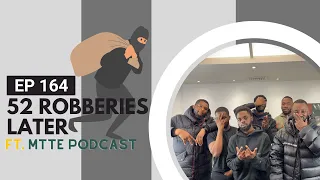 Episode 164. "52 Robberies Later" Ft. MTTE Podcast