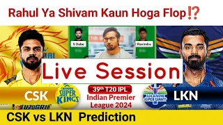 🔴 Live | CSK vs LKN  Team Prediction,IPL 2024 39th T20 Match