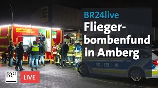 Entschärfung kompliziert: Fliegerbomben in Amberg gefunden – Anwohner evakuiert | BR24live