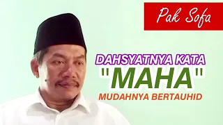 Pak Sofa || DAHSYATNYA KATA "MAHA" MUDAHNYA BERTAUHID