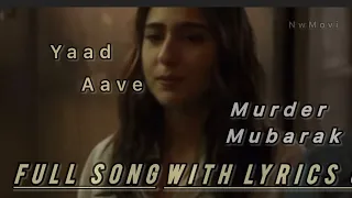 Yaad aave full new song with lyrics ,murder mubarak |sara Ali khan |