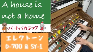 A House Is Not A Home　Yamaha D-700 & SY-1