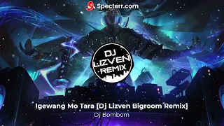 Dj Bombom - Igewang Mo Tara (Bigroom Remix by: Dj Lizven)