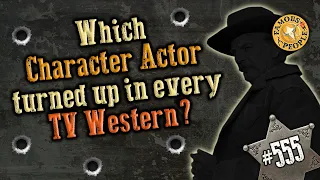 Which Character Actor Turned Up in Every TV Western?