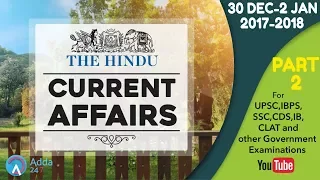 CURRENT AFFAIRS | THE HINDU | 30th Dec - 2 Jan 2018 Part - 2  | UPSC,IBPS, RRB, SSC,CDS,IB,CLAT