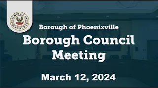 March 12, 2024 - Borough Council Meeting