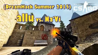 CS GO: ''allu' vs. Na`Vi (DreamHack Summer 2015)